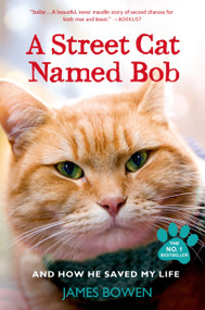 A Street Cat Named Bob (And How He Saved My Life) - 9781250048677 by James Bowen, 9781250048677