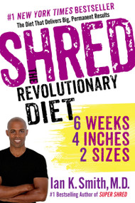 Shred: The Revolutionary Diet (6 Weeks 4 Inches 2 Sizes) - 9781250038272 by Ian K. Smith, M.D., 9781250038272