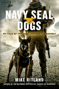 Navy SEAL Dogs (My Tale of Training Canines for Combat) - 9781250049698 by Mike Ritland, Gary Brozek, Thea Feldman, 9781250049698