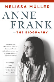 Anne Frank: The Biography (Updated and Expanded with New Material) - 9781250050151 by Melissa Müller