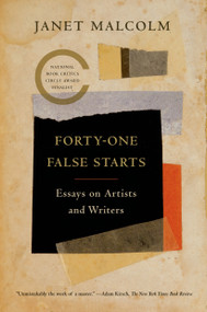 Forty-one False Starts (Essays on Artists and Writers) - 9780374534585 by Janet Malcolm, Ian Frazier, 9780374534585