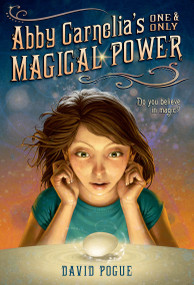 Abby Carnelia's One and Only Magical Power by David Pogue, Antonio Javier Caparo, 9781250045522