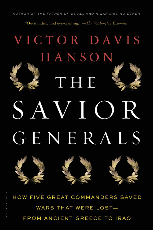 The Savior Generals (How Five Great Commanders Saved Wars That Were Lost - From Ancient Greece to Iraq) - 9781608193424 by Victor Davis Hanson, 9781608193424