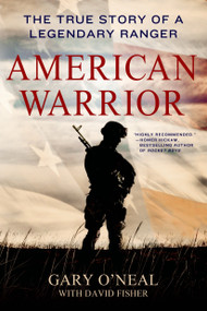 American Warrior (The True Story of a Legendary Ranger) by Gary O'Neal, David Fisher, 9781250057525