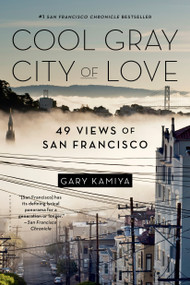 Cool Gray City of Love (49 Views of San Francisco) by Gary Kamiya, 9781620401262