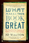 What Makes This Book So Great (Re-Reading the Classics of Science Fiction and Fantasy) - 9780765331946 by Jo Walton, 9780765331946