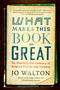 What Makes This Book So Great (Re-Reading the Classics of Science Fiction and Fantasy) - 9780765331946 by Jo Walton, 9780765331946
