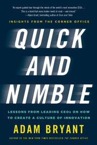 Quick and Nimble (Lessons from Leading CEOs on How to Create a Culture of Innovation - Insights from The Corner Office) by Adam Bryant, 9781250060846