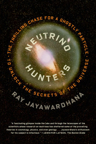 Neutrino Hunters (The Thrilling Chase for a Ghostly Particle to Unlock the Secrets of the Universe) - 9780374535216 by Ray Jayawardhana, 9780374535216