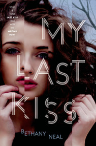 My Last Kiss by Bethany Neal, 9781250063007