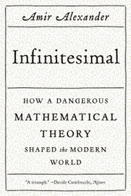 Infinitesimal: How a Dangerous Mathematical Theory Shaped the Modern World by Amir Alexander, 9780374534998
