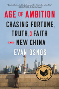 Age of Ambition: Chasing Fortune, Truth, and Faith in the New China by Evan Osnos, 9780374535278
