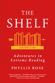 The Shelf: From LEQ to LES: Adventures in Extreme Reading by Phyllis Rose, 9780374535360
