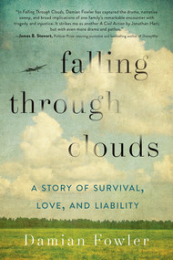 Falling Through Clouds (A Story of Survival, Love, and Liability) by Damian Fowler, 9781250068477