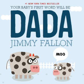 Your Baby's First Word Will Be DADA - 9781250009340 by Jimmy Fallon, Miguel Ordóñez, 9781250009340