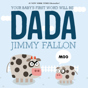 Your Baby's First Word Will Be DADA by Jimmy Fallon, Miguel Ordóñez, 9781250071811