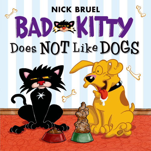 Bad Kitty Does Not Like Dogs by Nick Bruel, 9781626722316
