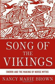 Song of the Vikings (Snorri and the Making of Norse Myths) (Palgrave Macmillan) by Nancy Marie Brown, 9780230338845