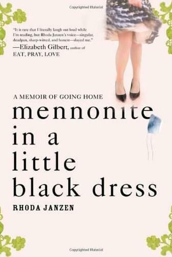 Mennonite in a Little Black Dress (A Memoir of Going Home) (Henry Holt and Co.) by Rhoda Janzen, 9780805089257