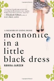 Mennonite in a Little Black Dress (A Memoir of Going Home) (Henry Holt and Co.) by Rhoda Janzen, 9780805089257