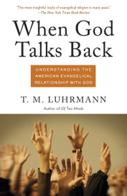 When God Talks Back (Understanding the American Evangelical Relationship with God) by T.M. Luhrmann, 9780307277275