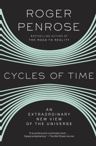 Cycles of Time (An Extraordinary New View of the Universe) by Roger Penrose, 9780307278463