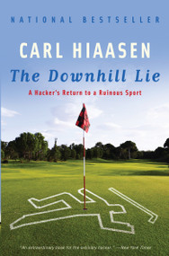 The Downhill Lie (A Hacker's Return to a Ruinous Sport) - 9780307280459 by Carl Hiaasen, 9780307280459