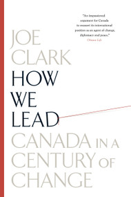 How We Lead (Canada in a Century of Change) by Joe Clark, 9780307359087