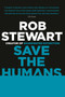 Save the Humans by Rob Stewart, 9780307360083