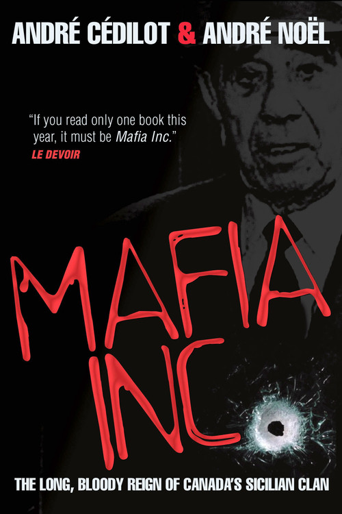 Mafia Inc. (The Long, Bloody Reign of Canada's Sicilian Clan) by Andre Cedilot, Andre Noel, 9780307360410