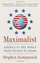 Maximalist (America in the World from Truman to Obama) by Stephen Sestanovich, 9780307388308