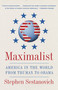 Maximalist (America in the World from Truman to Obama) by Stephen Sestanovich, 9780307388308