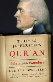 Thomas Jefferson's Qur'an (Islam and the Founders) by Denise A. Spellberg, 9780307388391