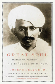 Great Soul (Mahatma Gandhi and His Struggle with India) by Joseph Lelyveld, 9780307389954