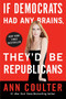 If Democrats Had Any Brains, They'd Be Republicans by Ann Coulter, 9780307408952