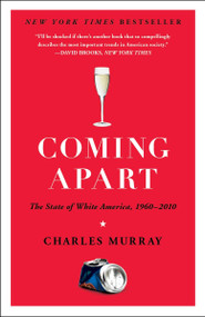 Coming Apart (The State of White America, 1960-2010) by Charles Murray, 9780307453433