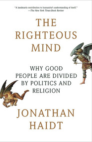 The Righteous Mind (Why Good People Are Divided by Politics and Religion) - 9780307455772 by Jonathan Haidt, 9780307455772