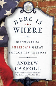 Here Is Where (Discovering America's Great Forgotten History) - 9780307463982 by Andrew Carroll, 9780307463982