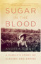Sugar in the Blood (A Family's Story of Slavery and Empire) - 9780307474544 by Andrea Stuart, 9780307474544