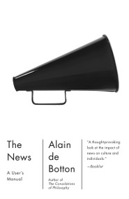 The News: A User's Manual by Alain De Botton, 9780307476838