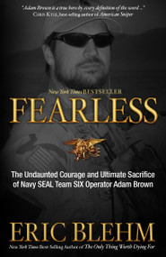 Fearless (The Undaunted Courage and Ultimate Sacrifice of Navy SEAL Team SIX Operator Adam Brown) by Eric Blehm, 9780307730701