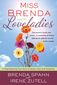 Miss Brenda and the Loveladies (A Heartwarming True Story of Grace, God, and Gumption) by Brenda Spahn, Irene Zutell, 9780307732194