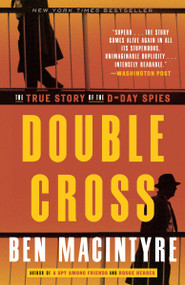 Double Cross (The True Story of the D-Day Spies) - 9780307888778 by Ben Macintyre, 9780307888778