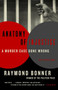 Anatomy of Injustice (A Murder Case Gone Wrong) by Raymond Bonner, 9780307948540