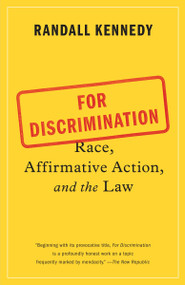 For Discrimination (Race, Affirmative Action, and the Law) by Randall Kennedy, 9780307949363
