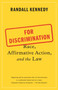 For Discrimination (Race, Affirmative Action, and the Law) by Randall Kennedy, 9780307949363