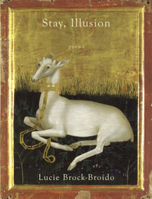Stay, Illusion (Poems) by Lucie Brock-Broido, 9780307962034