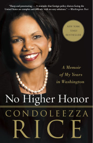 No Higher Honor (A Memoir of My Years in Washington) - 9780307986788 by Condoleezza Rice, 9780307986788