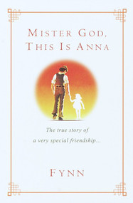 Mister God, This Is Anna (The True Story of a Very Special Friendship) - 9780345441553 by Fynn, 9780345441553