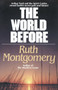 The World Before (Arthur Ford and the Spirit Guides Reveal Earth's Secret Past and Future!) by Ruth Montgomery, 9780345470294